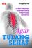 Agar Tulang Sehat: Tip dan Trik Supaya Kesehatan Tulang Tetap Terjaga Sampai Tua
